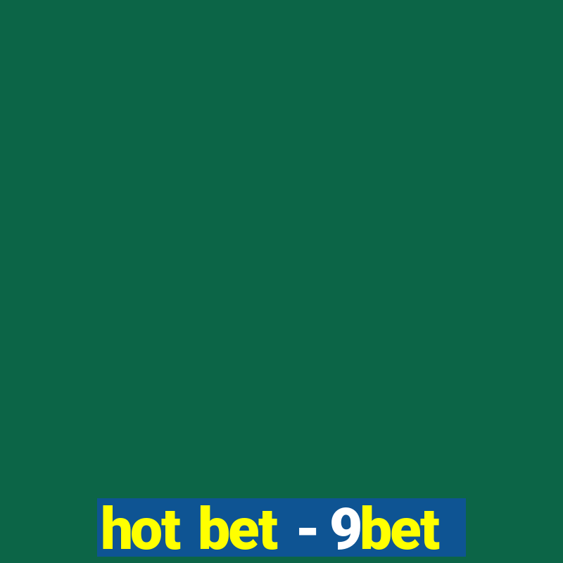 hot bet - 9bet