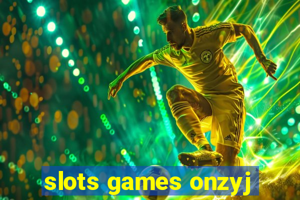 slots games onzyj