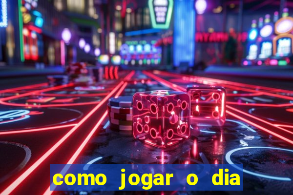 como jogar o dia de sorte