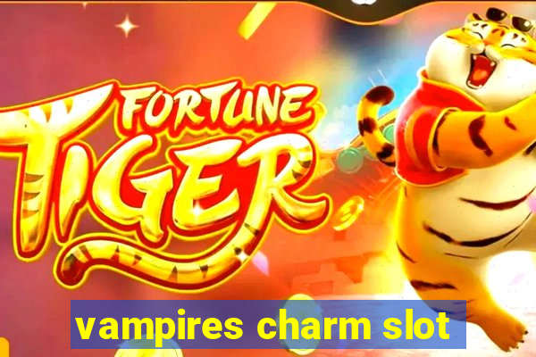 vampires charm slot