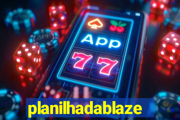 planilhadablaze