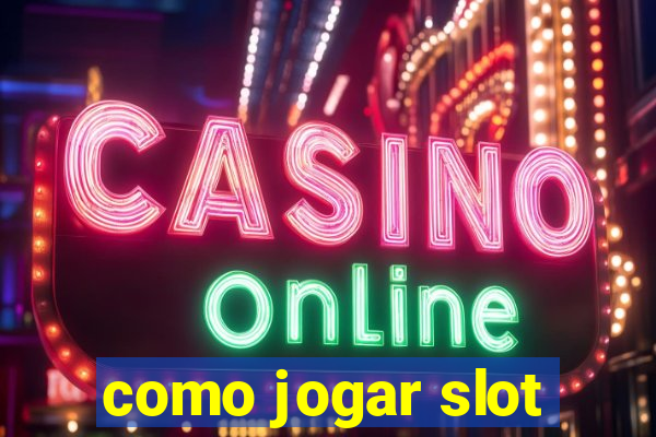 como jogar slot