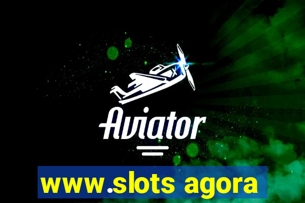 www.slots agora