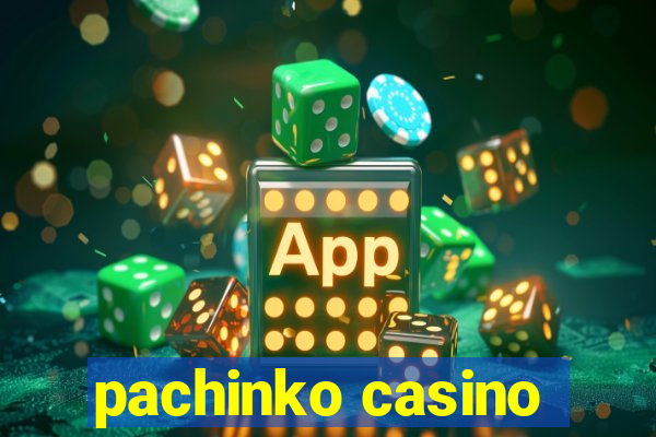 pachinko casino