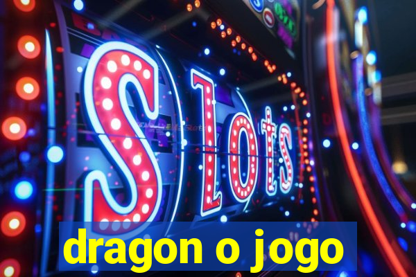 dragon o jogo