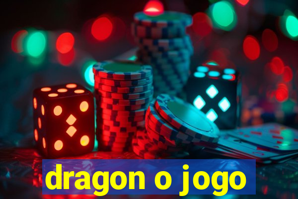 dragon o jogo