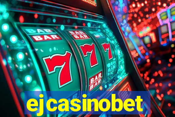 ejcasinobet