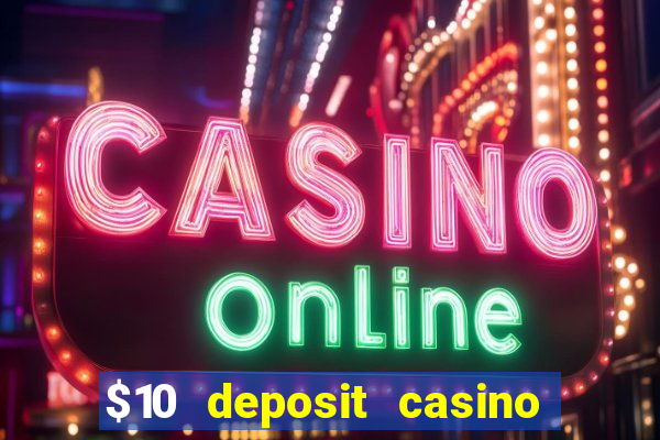 $10 deposit casino 300 free spins