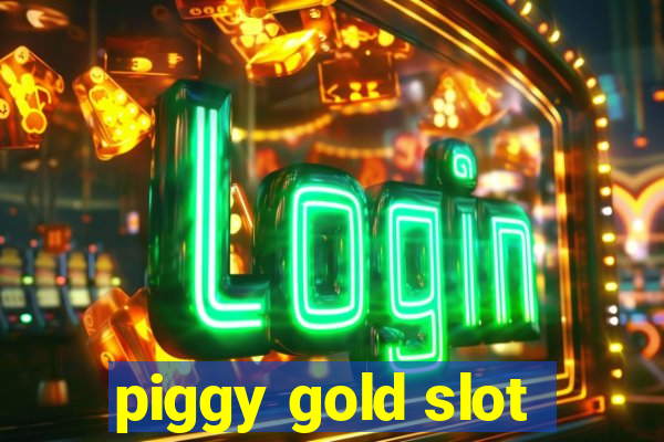 piggy gold slot