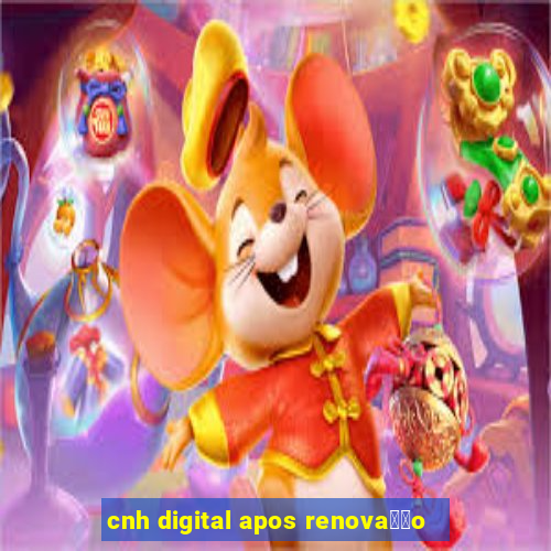 cnh digital apos renova莽茫o