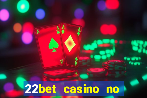 22bet casino no deposit bonus code