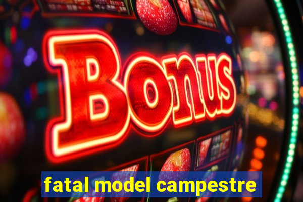 fatal model campestre