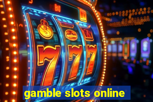 gamble slots online