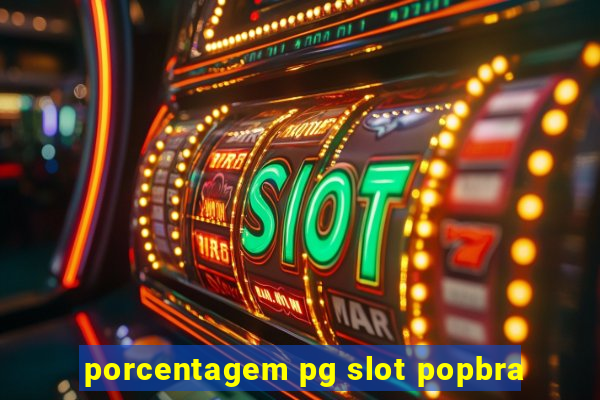 porcentagem pg slot popbra