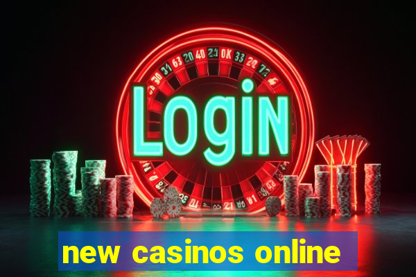 new casinos online