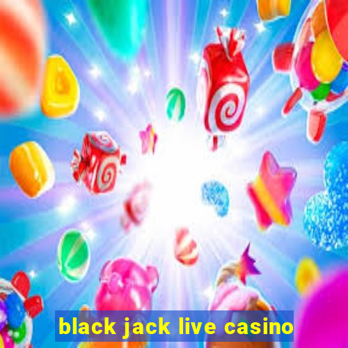 black jack live casino