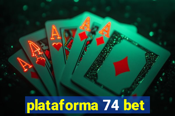 plataforma 74 bet