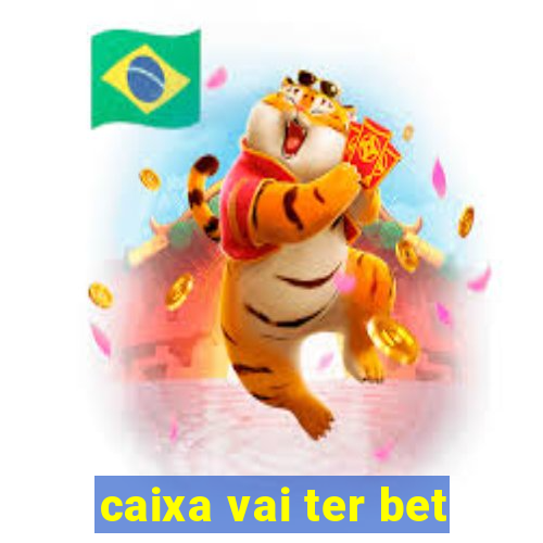 caixa vai ter bet