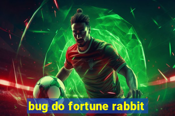 bug do fortune rabbit