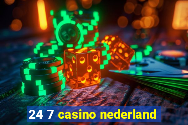 24 7 casino nederland