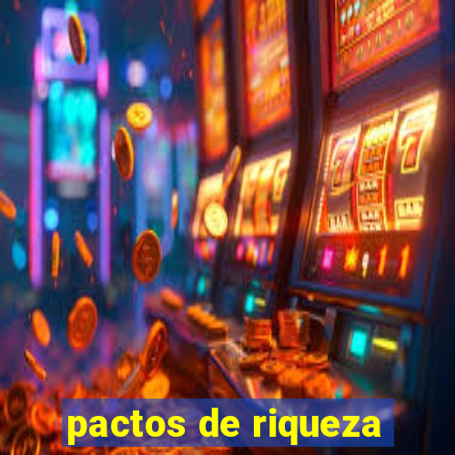 pactos de riqueza