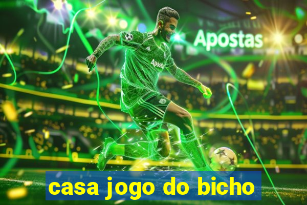 casa jogo do bicho