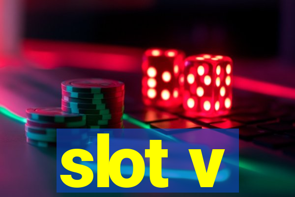 slot v