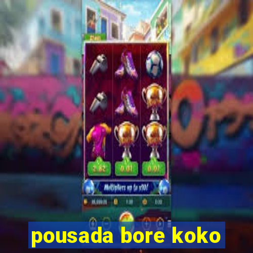 pousada bore koko