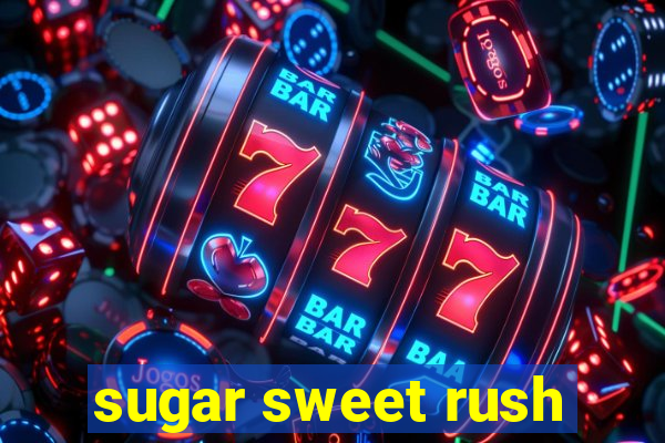 sugar sweet rush