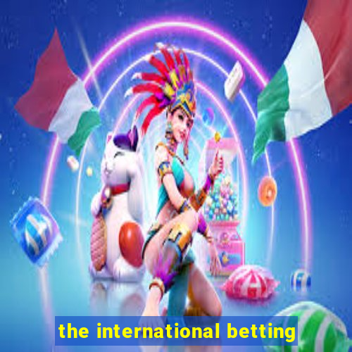 the international betting