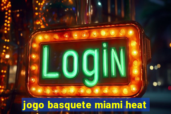 jogo basquete miami heat