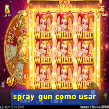 spray gun como usar