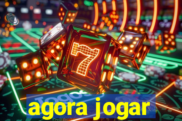 agora jogar