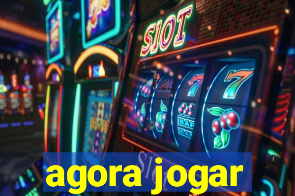 agora jogar