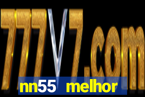 nn55 melhor horário para jogar