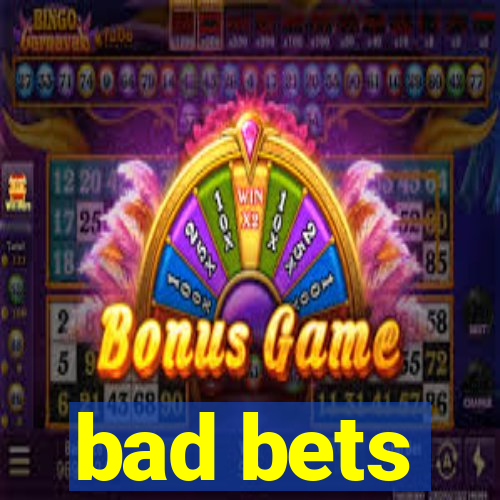 bad bets