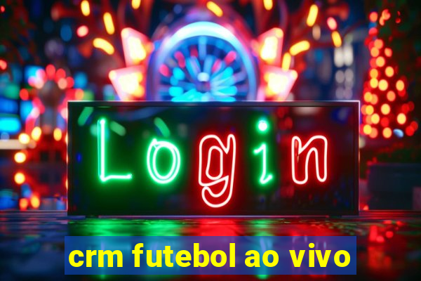 crm futebol ao vivo