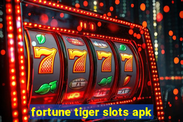 fortune tiger slots apk