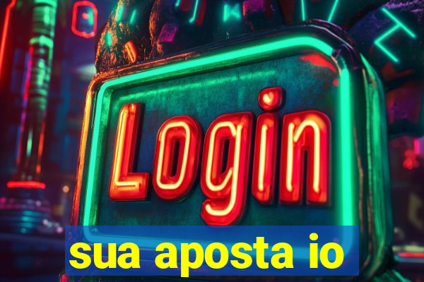 sua aposta io