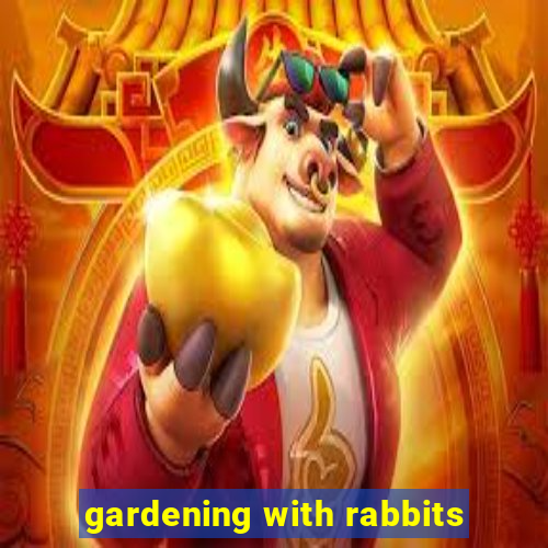 gardening with rabbits