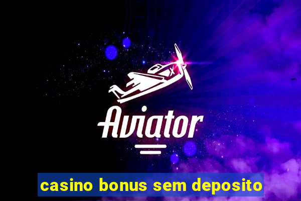 casino bonus sem deposito