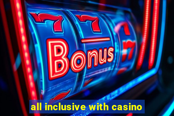 all inclusive with casino