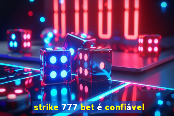 strike 777 bet é confiável