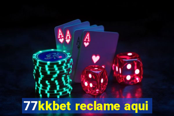 77kkbet reclame aqui