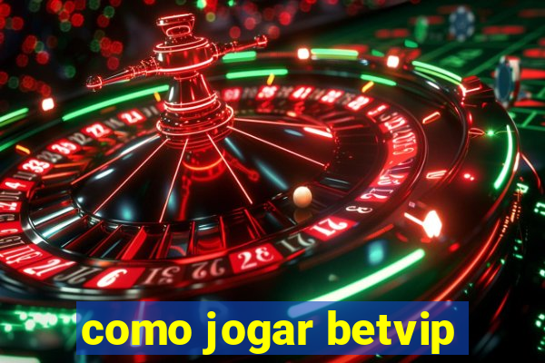 como jogar betvip