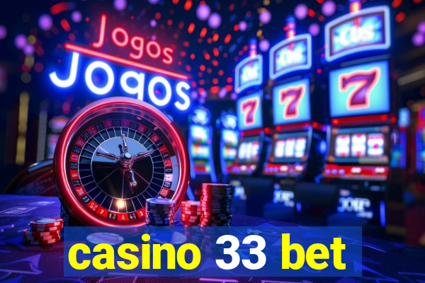 casino 33 bet