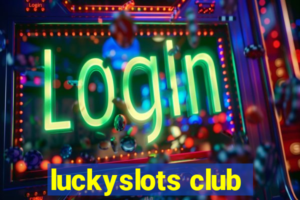 luckyslots club