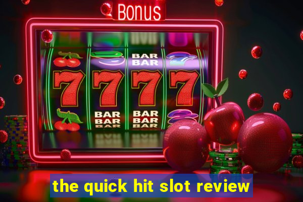 the quick hit slot review