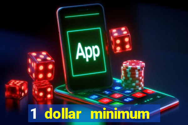 1 dollar minimum deposit casino