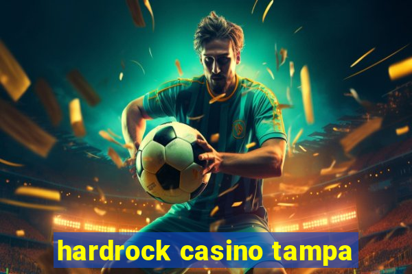 hardrock casino tampa